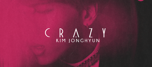 종현 (JONGHYUN) - CRAZY (Guilty Pleasure) | 인스티즈